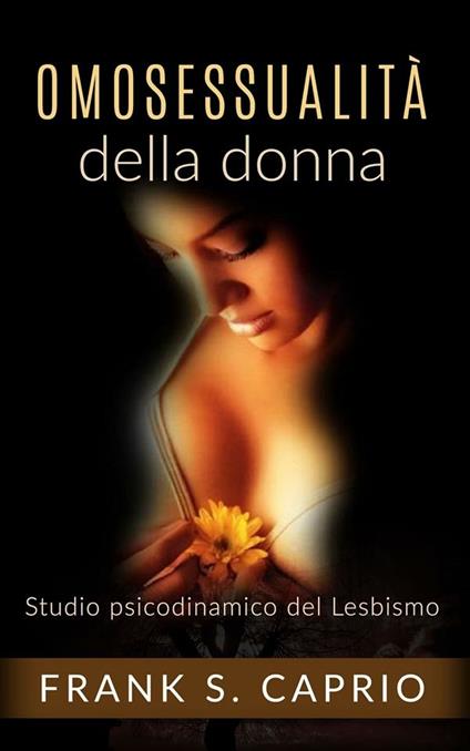 Omosessualità della donna. Studio psicodinamico del lesbismo - Frank S. Caprio - ebook