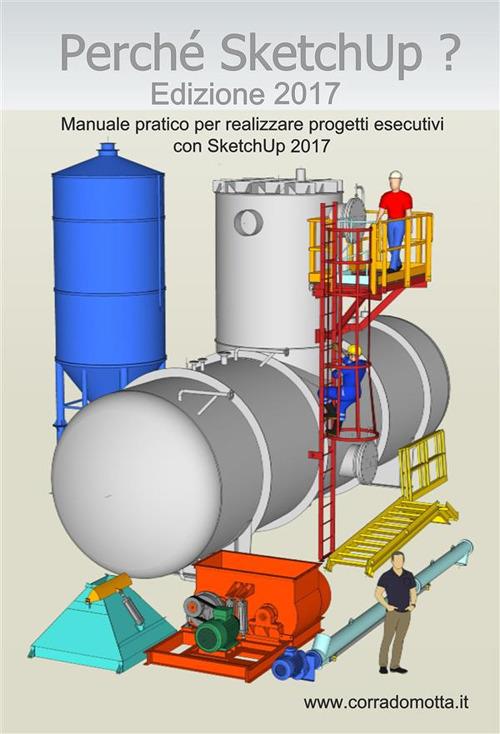 Perché SketchUp? Edizione 2017 - Corrado Motta - ebook