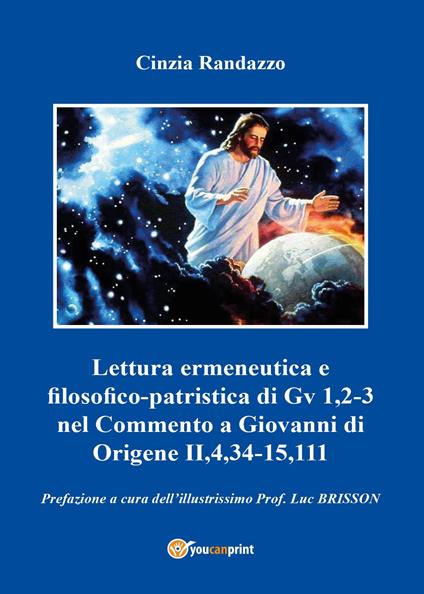 Lettura ermeneutica e filosofico-patristica di Gv 1,2-3 nel Commento a Giovanni di Origene II,4,34-15,111 - Cinzia Randazzo - copertina