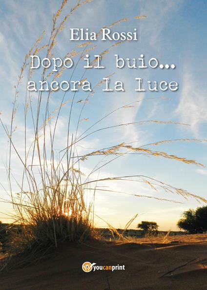 Dopo il buio... ancora la luce - Elia Rossi - copertina