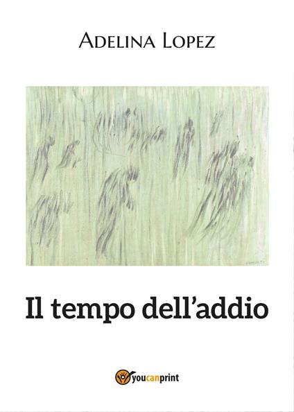 Il tempo dell'addio - Adelina Lopez - copertina