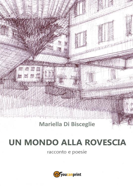 Un mondo alla rovescia - Mariella Di Bisceglie - copertina