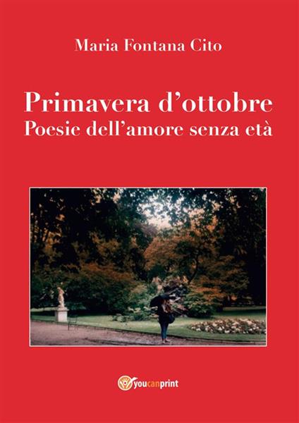 Primavera d'ottobre. Poesie dell'amore senza età - Maria Fontana Cito - ebook