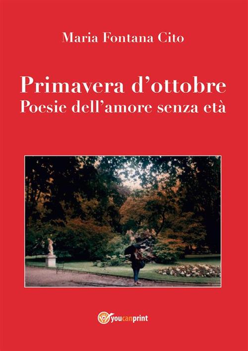 Primavera d'ottobre. Poesie dell'amore senza età - Maria Fontana Cito - ebook