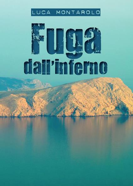 Fuga dall'inferno - Luca Montarolo - copertina