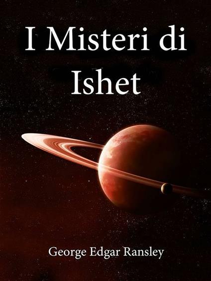 I misteri di Ishet - George Edgar Ransley - ebook