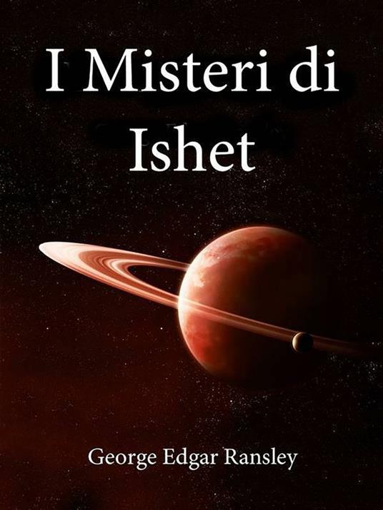 I misteri di Ishet - George Edgar Ransley - ebook