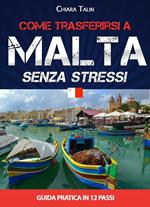 Come trasferirsi a Malta... senza stress. Guida pratica in 12 passi