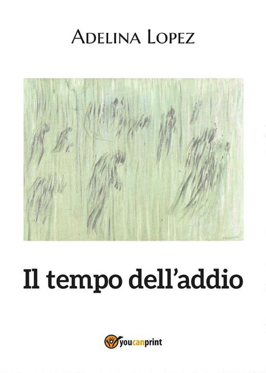 Il tempo dell'addio - Adelina Lopez - ebook
