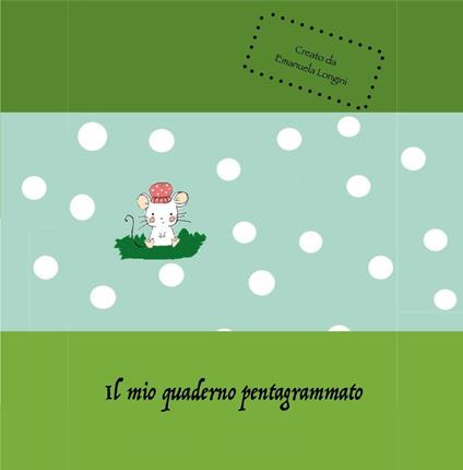 Il mio quaderno pentagrammato - Emanuela Longini - copertina