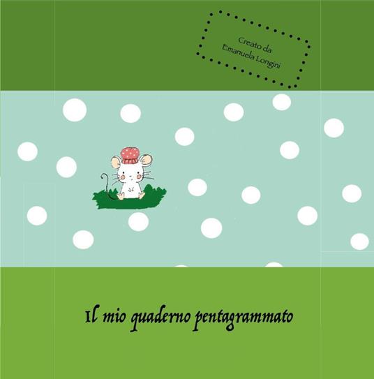 Il mio quaderno pentagrammato - Emanuela Longini - copertina