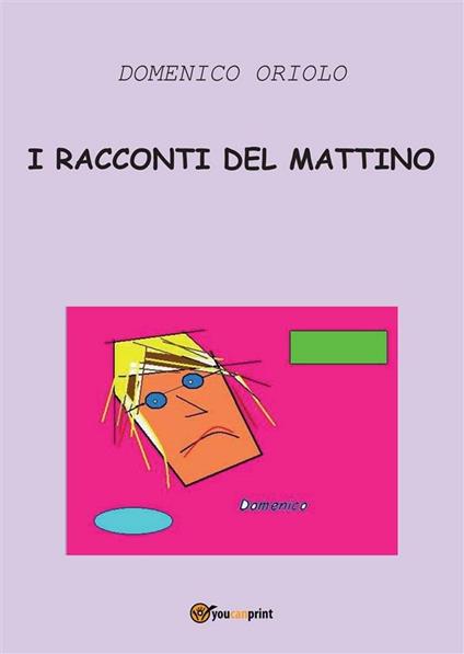 I racconti del mattino - Domenico Oriolo - ebook