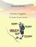 L' eterno viaggiare. The balkan express journey