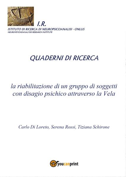 La riabilitazione di un gruppo di soggetti con disagio psichico attraverso la Vela - Serena Rossi,Carlo Di Loreto,Tiziana Schirone - copertina