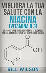 Migliora la tua salute con la niacina vitamina B3. Un trattamento promettente per la schizofrenia e la sua elevata rilevanza nel campo dell'alcolismo