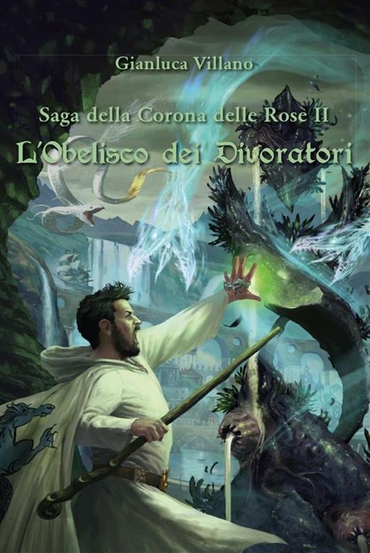 L' obelisco dei divoratori. Saga della corona delle rose. Vol. 2 - Gianluca Villano - ebook