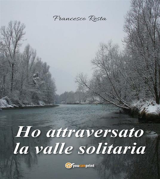 Ho attraversato la valle solitaria - Francesco Resta - ebook