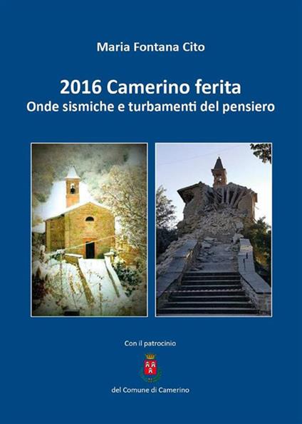 2016 Camerino ferita. Onde sismiche e turbamenti del pensiero - Maria Fontana Cito - ebook