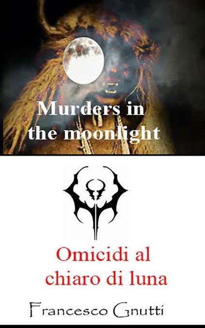 Omicidi al chiaro di luna - Francesco Gnutti - ebook