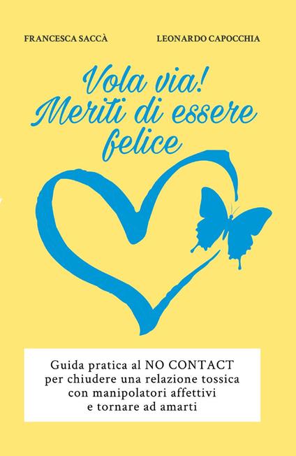 Vola via! Meriti di essere felice - Francesca Saccà,Leonardo Capocchia - copertina