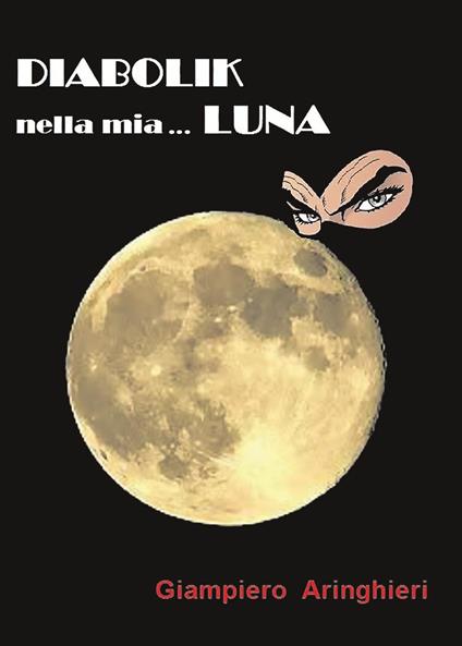 Diabolik nella mia... Luna - Giampiero Aringhieri - copertina