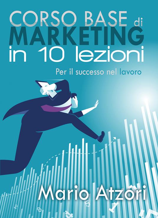 Corso base di marketing in 10 lezioni - Mario Atzori - copertina