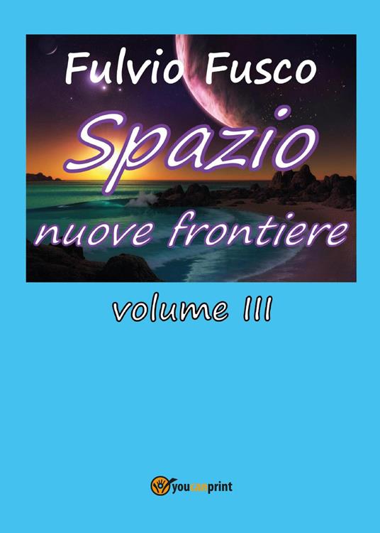 Spazio nuove frontiere. Vol. 3 - Fulvio Fusco - copertina