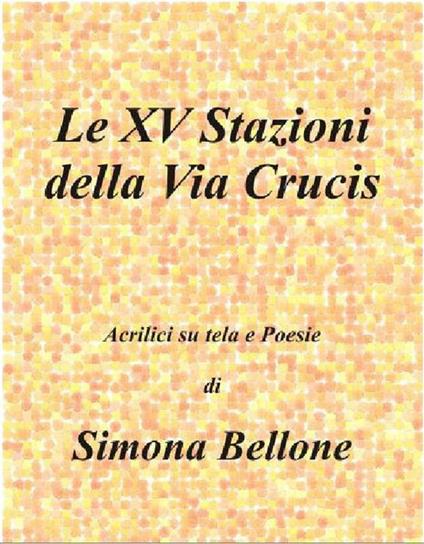 Le XV stazioni della via Crucis - Simona Bellone - ebook