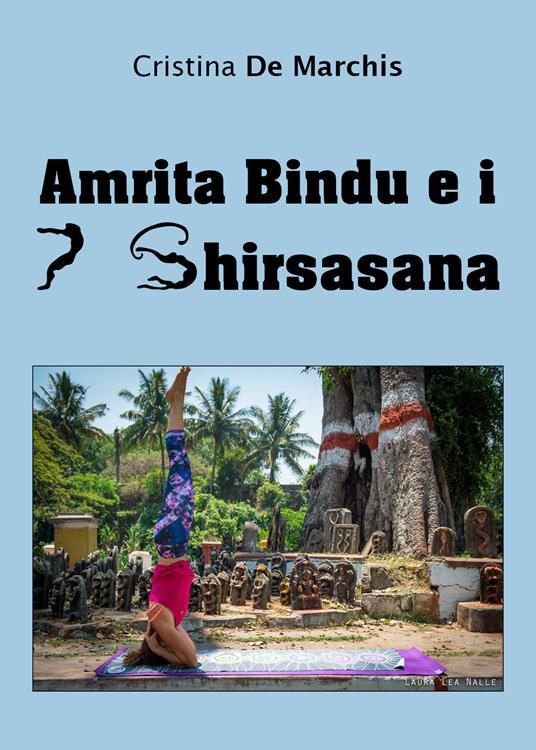 Amrita Bindu e 7 Headstands - Cristina De Marchis - copertina