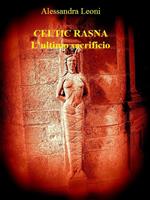 Celtic Rasna. L'ultimo sacrificio