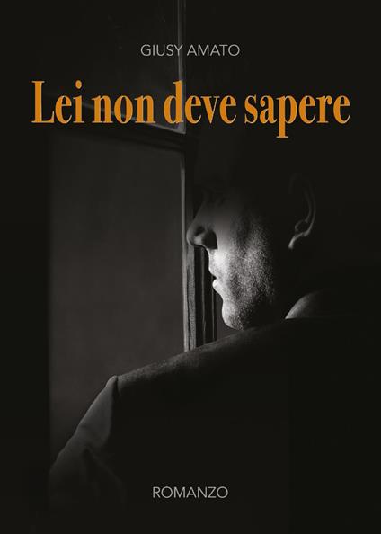 Lei non deve sapere - Giusy Amato - copertina