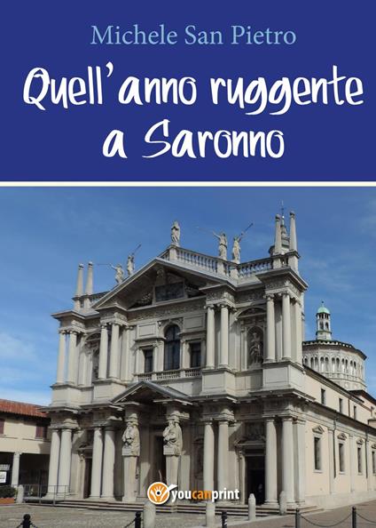 Quell'anno ruggente a Saronno - Pietro Michele San - copertina