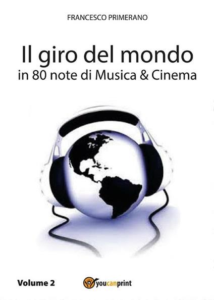 Il giro del mondo in 80 note di musica & cinema. Vol. 2 - Francesco Primerano - ebook