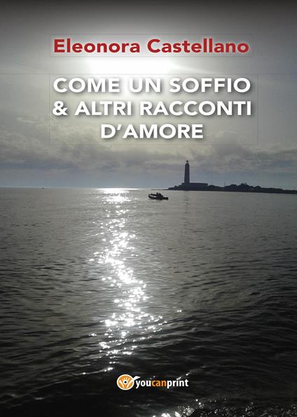 Come un soffio & altri racconti d'amore - Eleonora Castellano - copertina