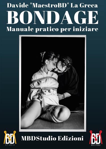 Bondage. Manuale pratico per iniziare - Davide La Greca - copertina