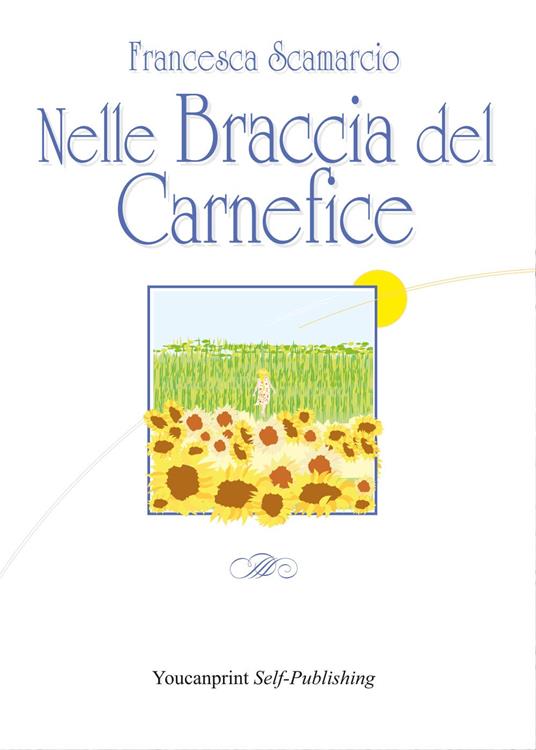 Nelle braccia del carnefice - Francesca Scamarcio - copertina