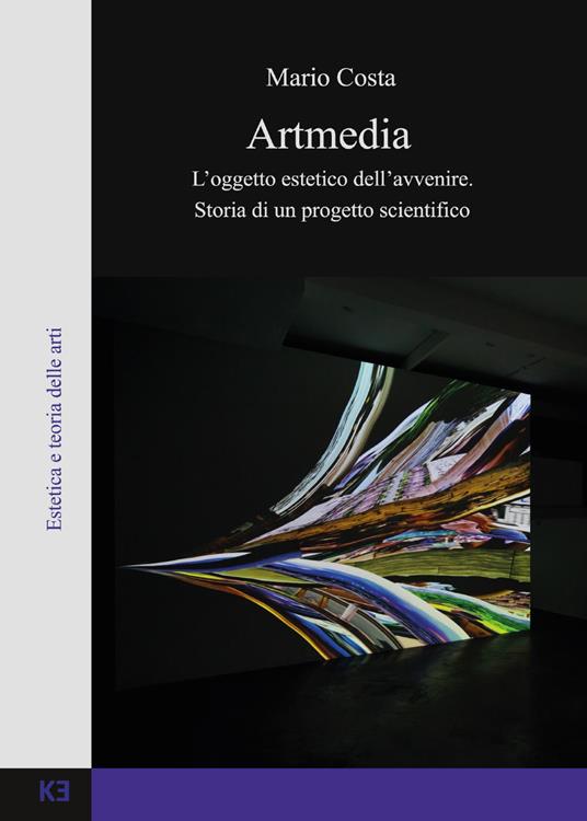 Artmedia. L'oggetto estetico dell'avvenire. Storia di un progetto scientifico - Mario Costa - copertina