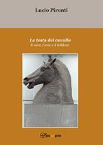 La testa del cavallo. Il mito, l'arte e il folklore