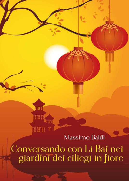 Conversando con Li Bai nei giardini dei ciliegi in fiore - Massimo Baldi - copertina