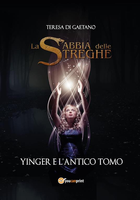 Yinger e l'antico tomo. La sabbia delle streghe - Teresa Di Gaetano - copertina