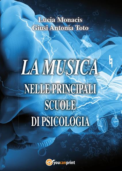 La musica nelle principali scuole di psicologia - Lucia Monacis,Giusi Antonia Toto - copertina