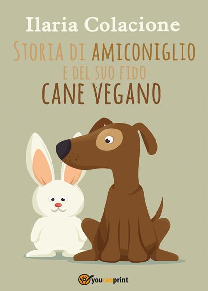 Storia di Amiconiglio e del suo fido cane vegano - Ilaria Colacione - copertina