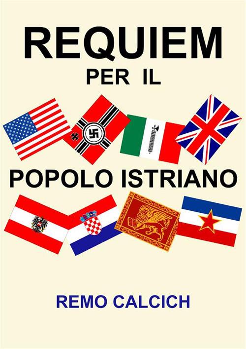 Requiem per il popolo istriano - Remo Calcich - ebook