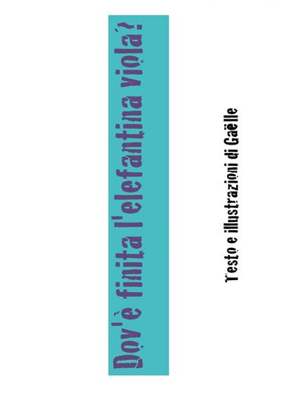 Dov'è finita l'elefantina viola? - Gaëlle - copertina