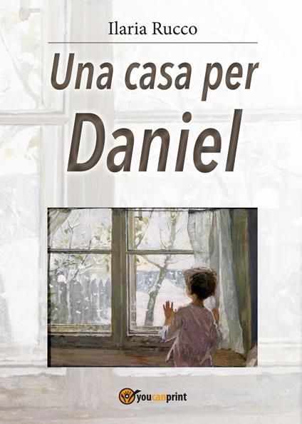 Una casa per Daniel - Ilaria Rucco - copertina
