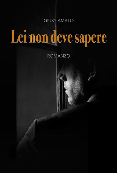 Lei non deve sapere - Giusy Amato - ebook