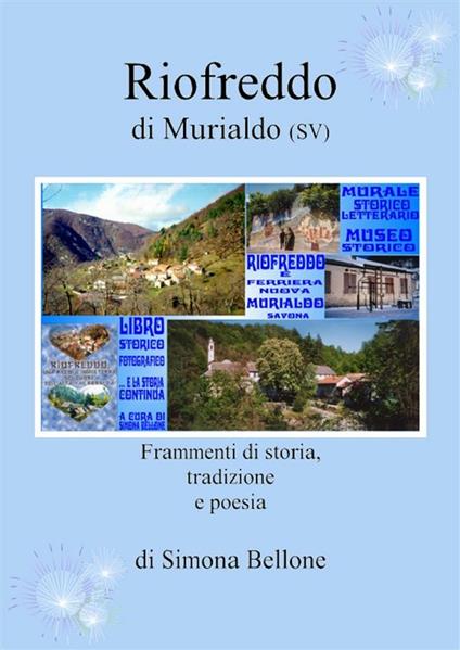 Riofreddo di Murialdo (SV). Frammenti di storia, tradizione e poesia - Simona Bellone - ebook