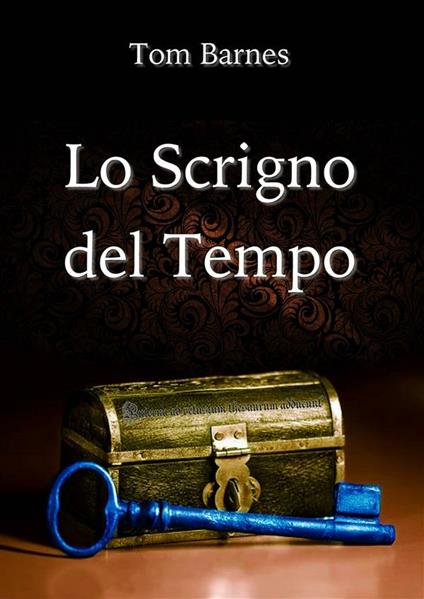 Lo scrigno del tempo - Tommaso Barnabò - ebook