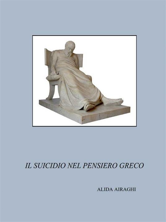 Il suicidio nel pensiero greco - Alida Airaghi - ebook