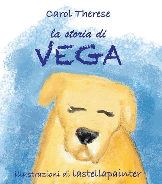 La storia di Vega - Carol Therese,Lastellapainter - ebook